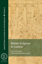 Selected Papers on Ancient Art and Architecture- Roman Sculpture in Context