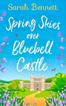 Spring Skies Over Bluebell Castle the bestselling and delightfully uplifting holiday romance Book 1