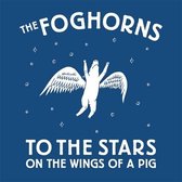 Foghorns - To The Stars On The Wings Of A Pig (CD)