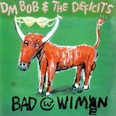 DM Bob & The Deficits - Bad With Wimen (CD)
