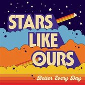 Stars Like Ours - Better Every Day (CD)