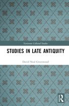 Variorum Collected Studies- Studies in Late Antiquity
