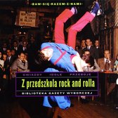 Z przedszkola rock and rolla [CD]