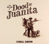 Sturgill Simpson: The Ballad of Dood & Juanita (Indie) [CD]