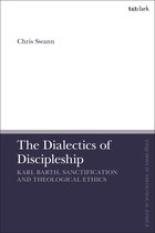 T&T Clark Enquiries in Theological Ethics - The Dialectics of Discipleship