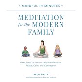 Mindful in Minutes: Meditation for the Modern Family