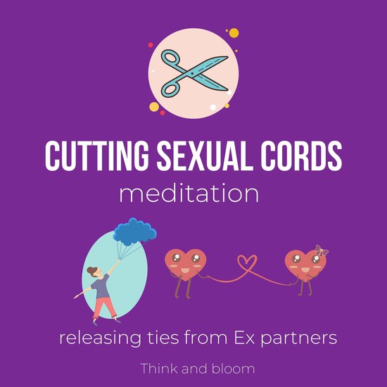 Cutting Sexual Cords Meditation - Releasing ties from Ex partners
