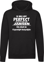 Ik ben niet perfect maar ik ben een Jansen en dat is eigenlijk hetzelfde Hoodie - feest - familie - achternaam - relatie - verjaardag - jarig - gezin - zoon - dochter - broer - zus - cadeau - humor - grappig - unisex - trui - sweater - capuchon