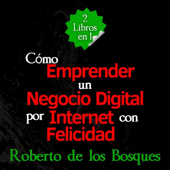 2 Libros en 1 Cómo Emprender un Negocio Digital por Interne ... - cover