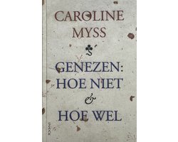 Omslag van Genezen Hoe Niet En Hoe Wel