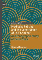 Palgrave's Critical Policing Studies - Predictive Policing and The Construction of The 'Criminal'