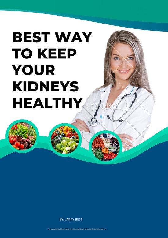 BEST WAY TO KEEP YOUR KIDNEY HEALTHY (ebook), Larry Best