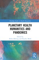Routledge Studies in Health Humanities- Planetary Health Humanities and Pandemics