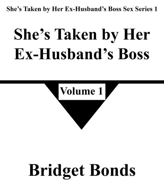 Shes Taken By Her Ex Husbands Boss Sex Series 1 1 Shes Taken By Her Ex Husbands Bol 