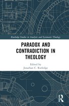 Routledge Studies in Analytic and Systematic Theology- Paradox and Contradiction in Theology