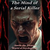 The Mind of a Serial Killer