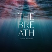 The Breath - Land Of My Other (CD)