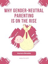 Why Gender-Neutral Parenting Is on the Rise