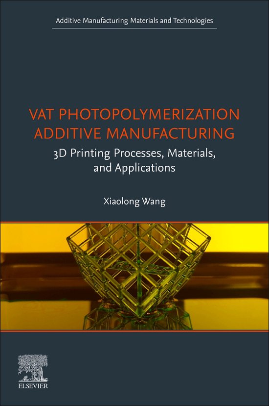 Vat Photopolymerization 3D Printing 9780443154874 Xiaolong Wang