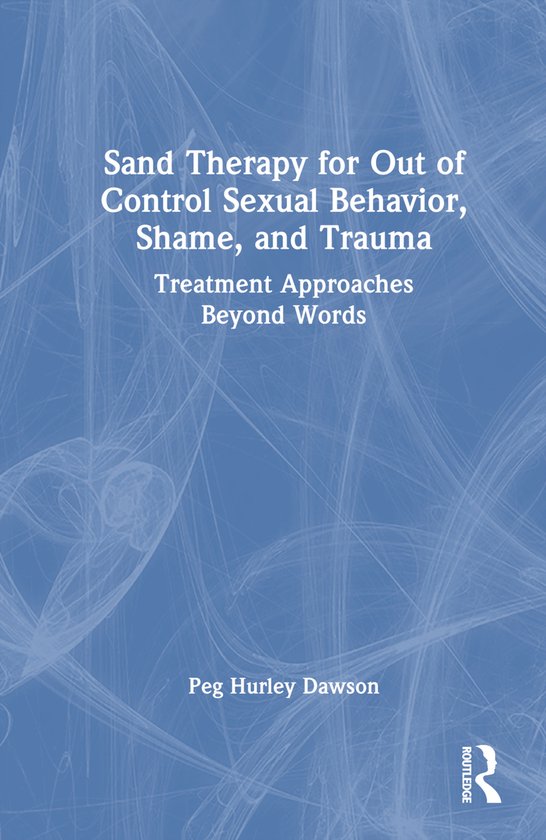 Sand Therapy for Out of Control Sexual Behavior, Shame, and  ... - cover