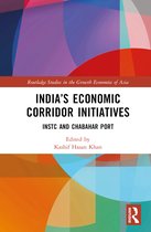 Routledge Studies in the Growth Economies of Asia- India’s Economic Corridor Initiatives