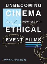 Unbecoming Cinema - Unsettling Encounters with Ethical Event Films