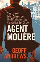 Agent MoliÃ¨re: The Life of John Cairncross, the Fifth Man of the Cambridge Spy Circle