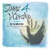Songs 4 Worship: Be  Glorified