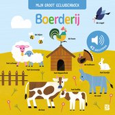 Mijn groot geluidenboek 1 - Mijn groot geluidenboek: Boerderij