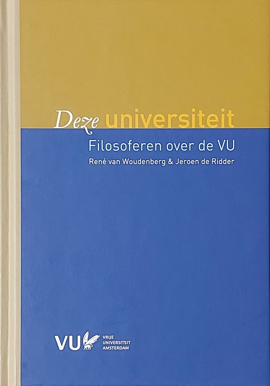 Boekomslag met gele en blauwe vlakken. Titel: Deze universiteit - Filosoferen over de VU.