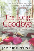 Johnson Family Legacy 2 - The Long Goodbye (Johnson Family Chronicles, Book 2)