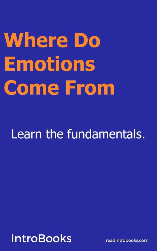 Where do Emotions Come From? (ebook), Introbooks 9798223939412