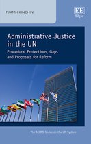 Administrative Justice in the UN – Procedural Protections, Gaps and Proposals for Reform