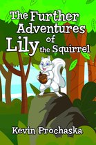 The Further Adventures of Lily the Squirrel