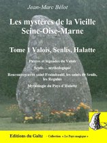 Le Pays Magique 1 - Les mystères de la Vieille Seine-Oise-Marne. Tome 1 Valois, Senlis, Halatte