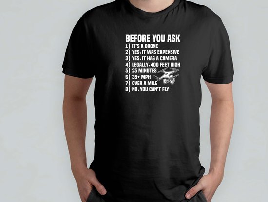 Before you Ask - T Shirt - DroneLife - DronePhotography - DroneAdventures - AerialShots - DroneLeven - DroneFotografie - DroneAvonturen - DroneFan