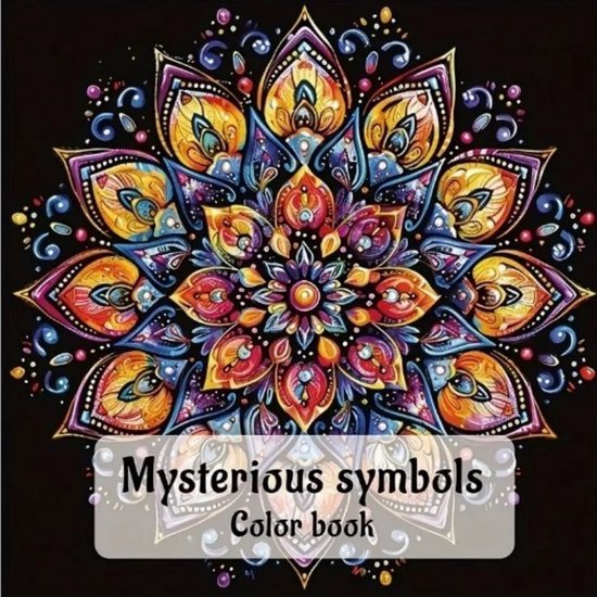 Kleurboek Mandala Patronen – Mandala Kleurplaten – Kleurboek Volwassenen – Ontspanning Mandala Patronen – Mandala Tekeningen – Mandala Patterns – Mysterious Symbols – 20 Kleurplaten – 20x20cm
