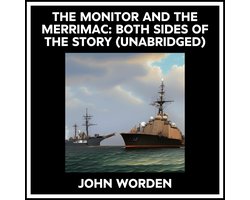 The Monitor And The Merrimac: Both Sides Of The Story (Unabridged)