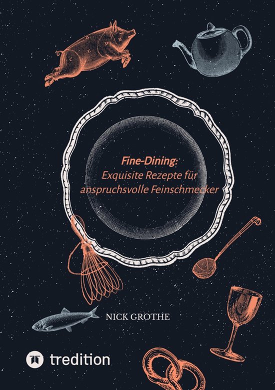 Fine-Dining: Exquisite Rezepte für anspruchsvolle Feinschme ... - cover