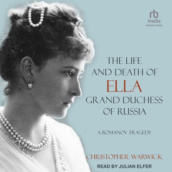 The Life and Death of Ella Grand Duchess of Russia - cover