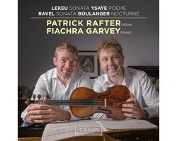 Patrick Rafter & Fiachra Garve - Lekeu, Ysaÿe, Ravel & Boulanger: Violin Sonatas (CD)