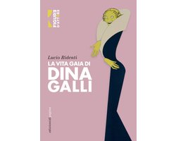 Figure d'attore - La vita gaia di Dina Galli