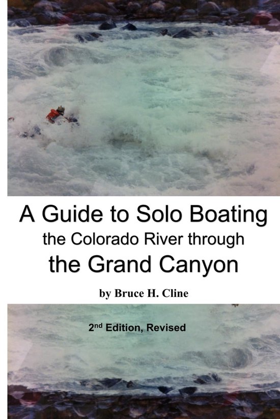 A Guide to Solo Boating the Colorado River through the Grand ... - cover