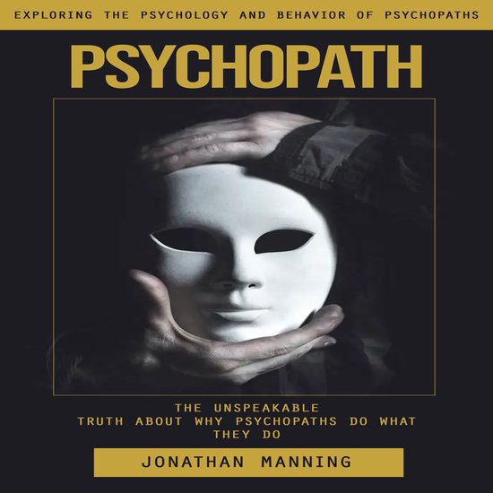 Psychopath: Exploring the Psychology and Behavior of Psychop ... - cover