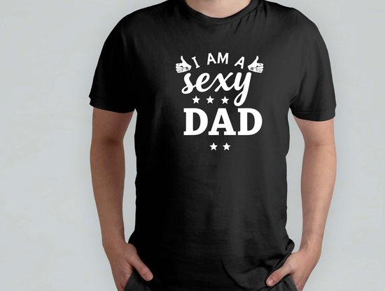 I am a Sexy Dad - T Shirt - cadeau - gift - vader - dad - beste vader ter wereld - verjaardag - vaderdag - best dad in the world - father - liefde - cute