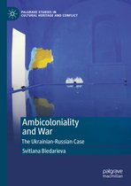Palgrave Studies in Cultural Heritage and Conflict- Ambicoloniality and War