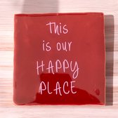 Hip Tegeltje met tekst-This is our happy place-Rood-Spreuk-Geschenk-Cadeau-Gift-Kado-Zomaar