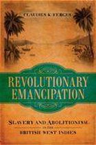 Antislavery, Abolition, and the Atlantic World - Revolutionary Emancipation