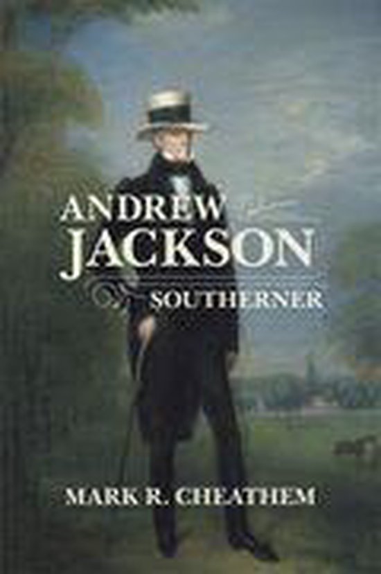 Boekhoes met een schilderij van Andrew Jackson met hoed en wandelstok, met de tekst 'Andrew Jackson Southerner' en 'Mark R. Cheathem'.