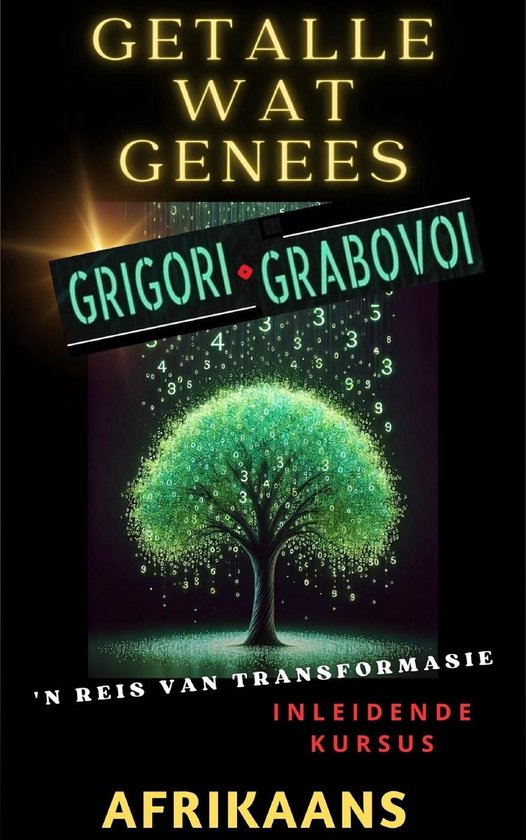 GETALLE WAT HEAL, GRIGORI GRABOVOI, 'N REIS VAN TRANSFORMASI ... - cover